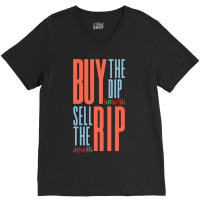 Buy The Dip Sell The Rip Day Trader Stock Market V-neck Tee | Artistshot