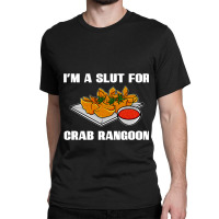 Crab Rangoon Asian Chinese Food Lover Sayings Food Classic T-shirt | Artistshot