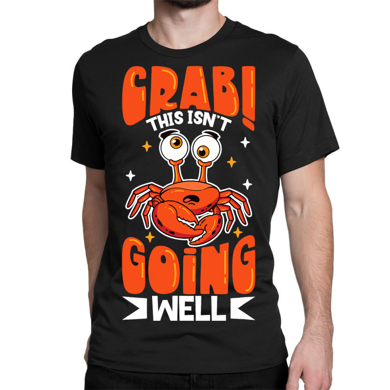 Crab Crabbing Crab Whisperer Crab Hunting Fisher 4 Classic T-shirt | Artistshot