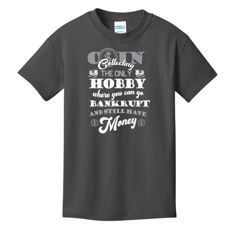 Coin Collector Coin Collecting The Only Hobby  Numismatist Premium T S Basic Youth T-shirt by ebonycry | Artistshot