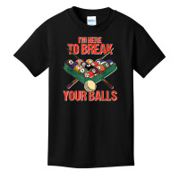 Funny Im Here Break Your Balls Cue Ball Billiards Player T Shirt Basic Youth T-shirt | Artistshot