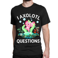 Cute Axolotl Lover Mexican Salamander I Axolotl Qu Classic T-shirt | Artistshot