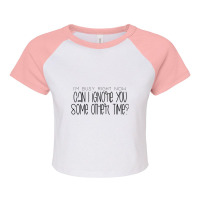 I_m Busy Right Now Can I Ignore You Some Other Time Raglan Crop Top | Artistshot