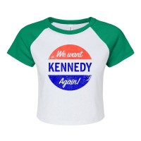 We Want Kennedy Again Raglan Crop Top | Artistshot