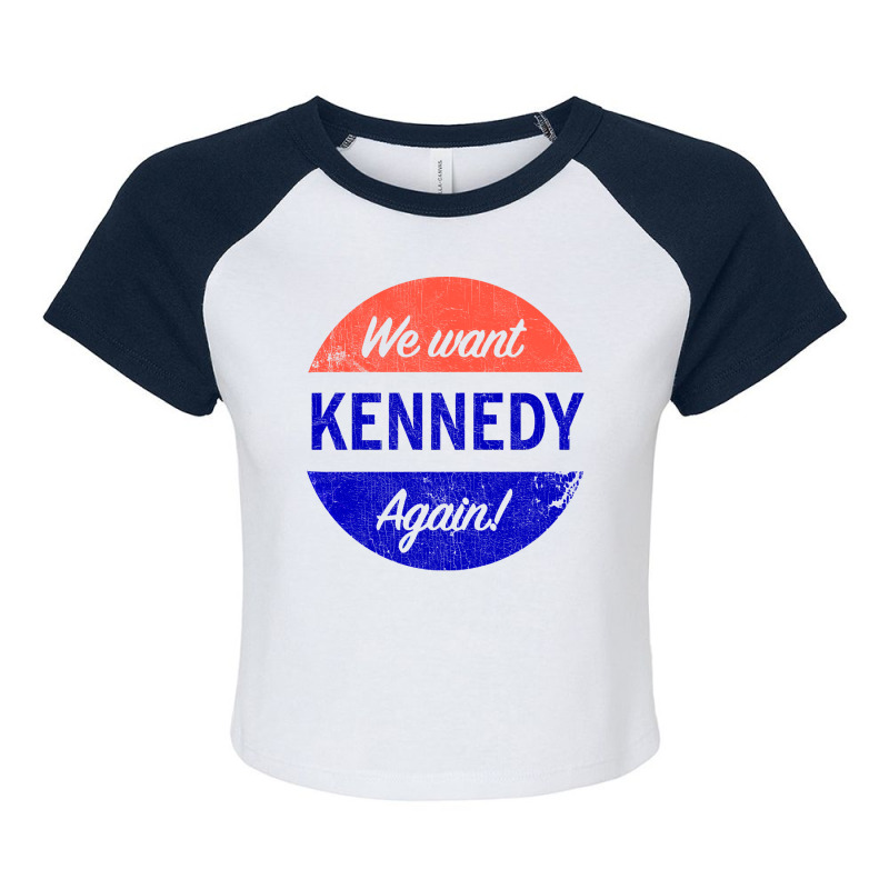 We Want Kennedy Again Raglan Crop Top by jyttelawsont | Artistshot