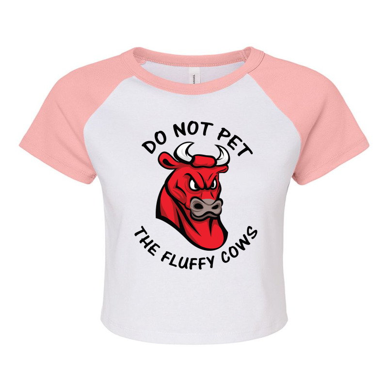 Do Not Pet The Fluffy Cow Classic  Copy Copy Raglan Crop Top by JamesArtists | Artistshot