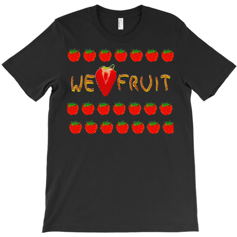 Strawberry T  Shirt We Love Fruit Straberries And Worms T  Shirt T-shirt | Artistshot