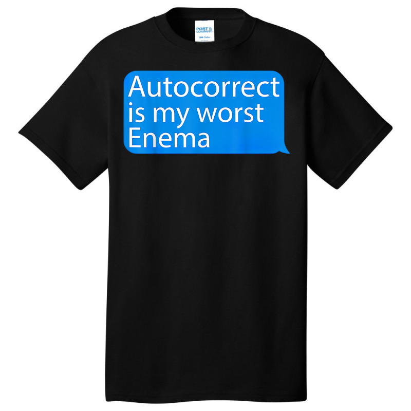 Autocorrect Is My Worst Enema Hilarious T Shirt Basic T-shirt by sowleomballoucgp | Artistshot