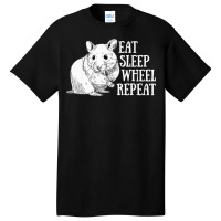 Eat Sleep Wheel Repeat Hamster Lovers Cute And Funny Design Premium Basic T-shirt | Artistshot