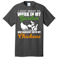 Work In My Garden Hangout With My Chickens Farmers Basic T-shirt | Artistshot