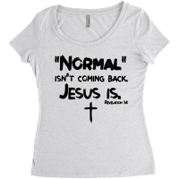 Normal Isn T Coming Back But Jesus Is Revelation Women's Triblend Scoop T-shirt | Artistshot