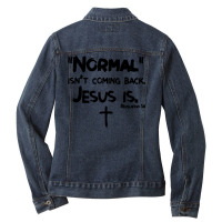 Normal Isn T Coming Back But Jesus Is Revelation Ladies Denim Jacket | Artistshot