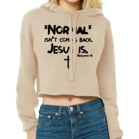 Normal Isn T Coming Back But Jesus Is Revelation Cropped Hoodie | Artistshot