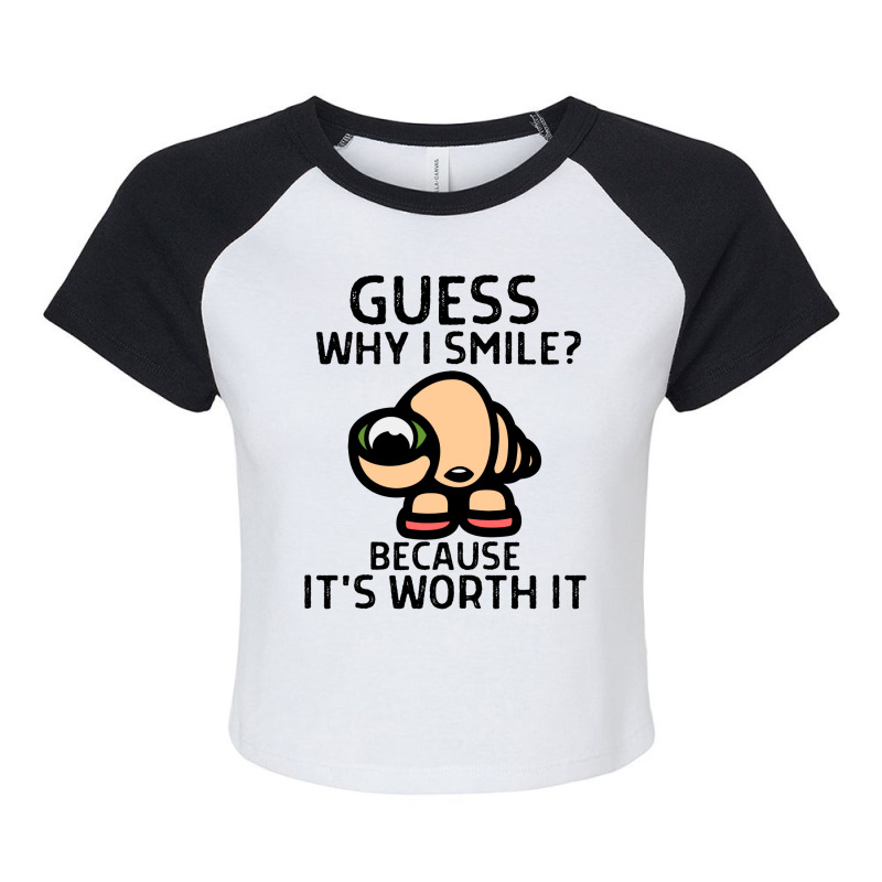 Marcel The Shell Quote Guess Why I Smile Because Its Worth It Classic Raglan Crop Top by barjoddervalo | Artistshot