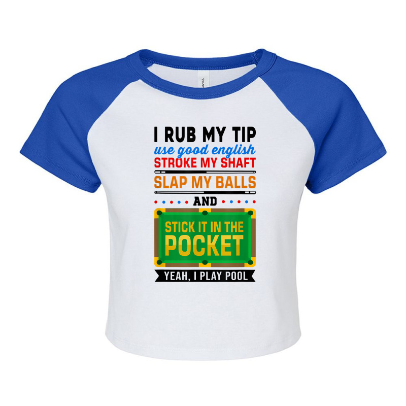 I Rub My Tip Use Good English Billiards Pool Snooker Cue T Shirt Raglan Crop Top by calvinittgos | Artistshot