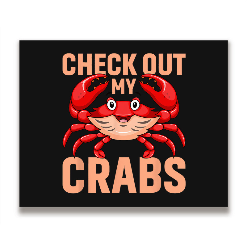 Checkout My Crabs Shellfish Crab Crustacean Crabs  Metal Print Horizontal | Artistshot