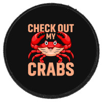 Checkout My Crabs Shellfish Crab Crustacean Crabs  Round Patch | Artistshot