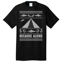 Because Aliens Funny Pyramid Makers Ugly Christmas Basic T-shirt | Artistshot