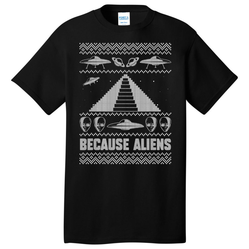 Because Aliens Funny Pyramid Makers Ugly Christmas Basic T-shirt by SweetCurl | Artistshot