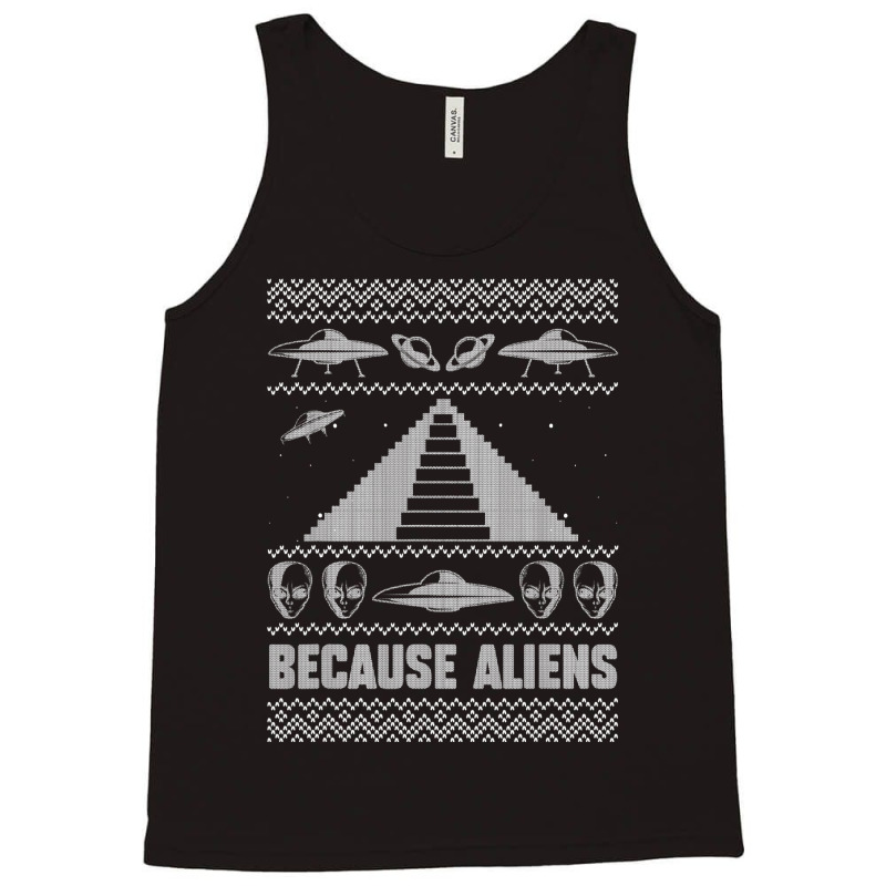 Because Aliens Funny Pyramid Makers Ugly Christmas Tank Top by SweetCurl | Artistshot