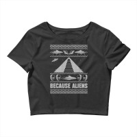 Because Aliens Funny Pyramid Makers Ugly Christmas Crop Top | Artistshot