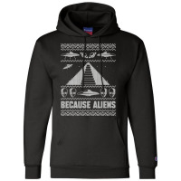 Because Aliens Funny Pyramid Makers Ugly Christmas Champion Hoodie | Artistshot