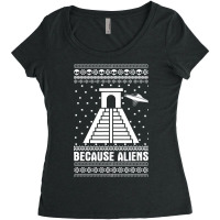 Because Aliens Funny Pyramid Makers Ugly Christmas Women's Triblend Scoop T-shirt | Artistshot