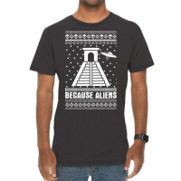 Because Aliens Funny Pyramid Makers Ugly Christmas Vintage T-shirt | Artistshot