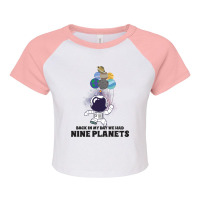 Back In My Day, We Had Nine Planets, Raglan Crop Top | Artistshot