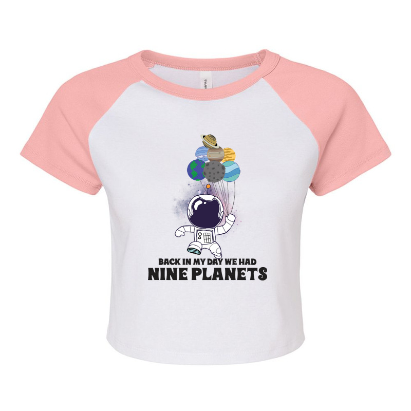 Back In My Day, We Had Nine Planets, Raglan Crop Top by Binzdodi | Artistshot