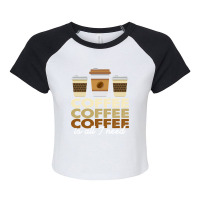 Coffee Coffee Coffee Is All I Need Funny Coffee Retro Raglan Crop Top | Artistshot