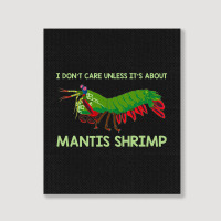 Crustacean I Dont Care Unless It’s About Mantis  Portrait Canvas Print | Artistshot