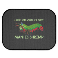 Crustacean I Dont Care Unless It’s About Mantis  Rear Car Mat | Artistshot