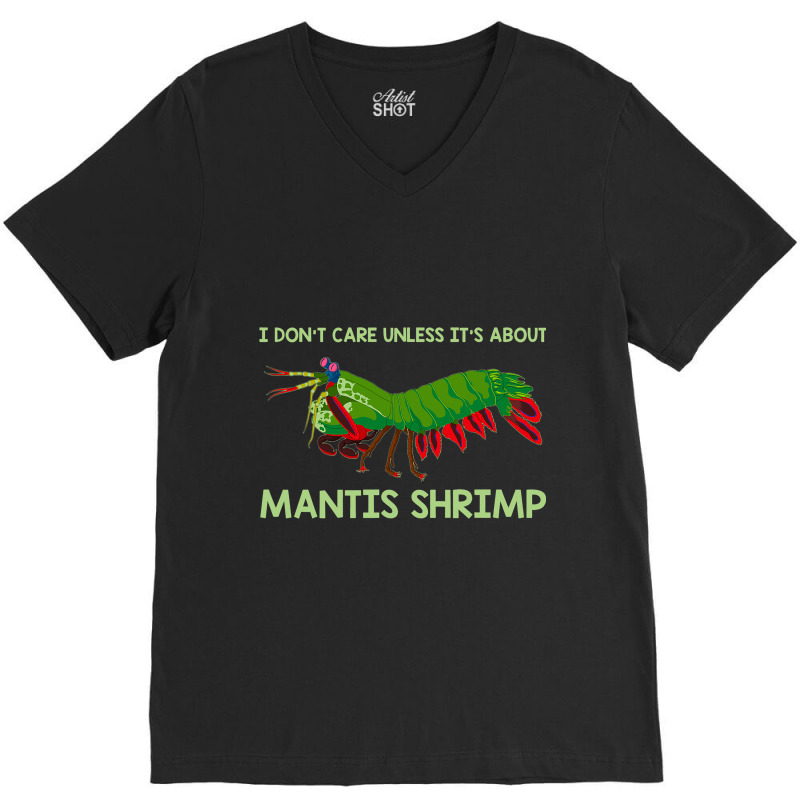 Crustacean I Dont Care Unless It’s About Mantis  V-neck Tee | Artistshot