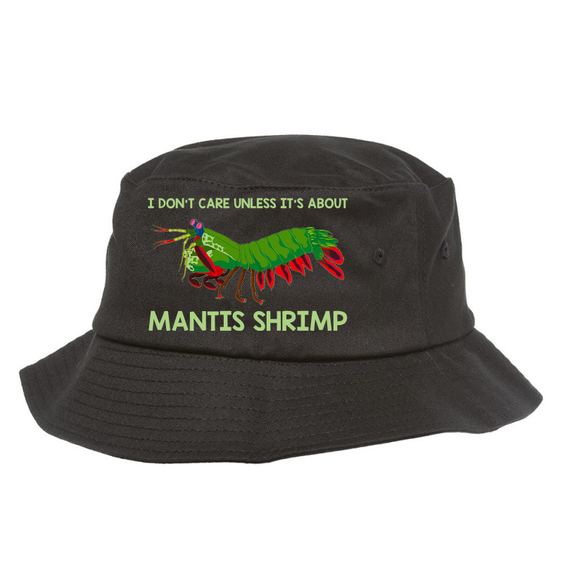 Crustacean I Dont Care Unless It’s About Mantis  Bucket Hat | Artistshot