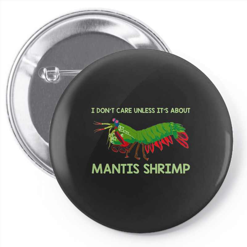 Crustacean I Dont Care Unless It’s About Mantis  Pin-back Button | Artistshot