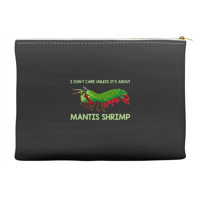 Crustacean I Dont Care Unless It’s About Mantis  Accessory Pouches | Artistshot