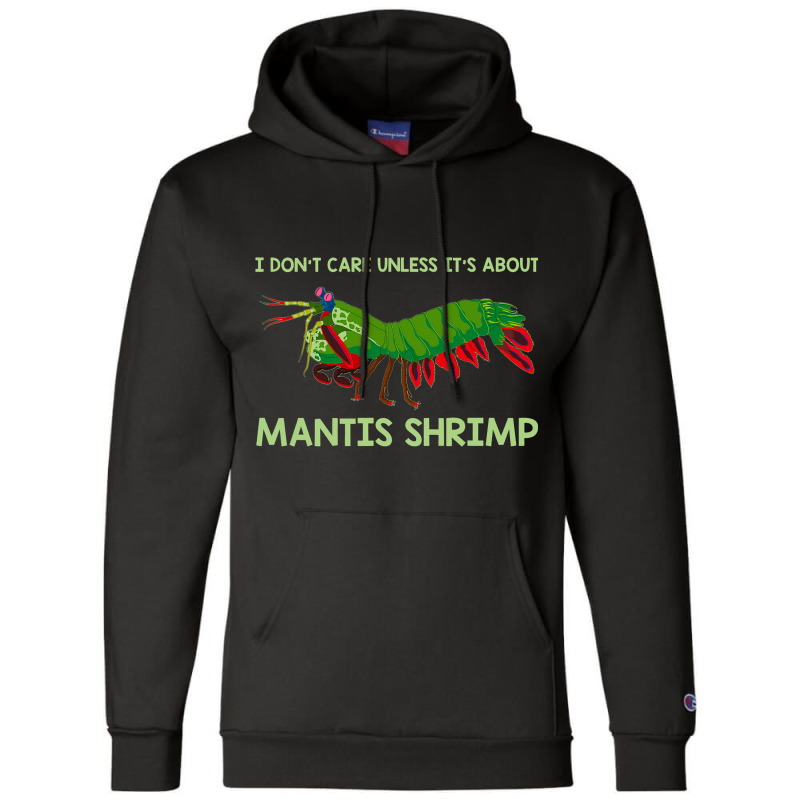 Crustacean I Dont Care Unless It’s About Mantis  Champion Hoodie | Artistshot