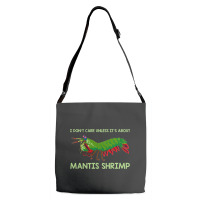 Crustacean I Dont Care Unless It’s About Mantis  Adjustable Strap Totes | Artistshot