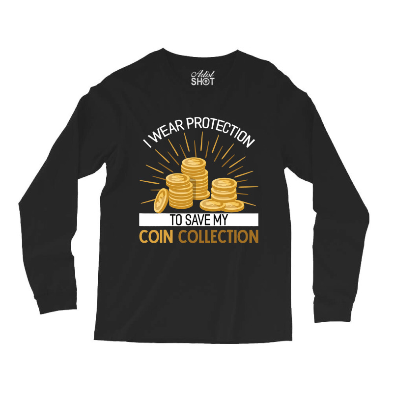 Coin Collector Numismatics Rare Coins Coin Lover N Long Sleeve Shirts by Enjoyby | Artistshot