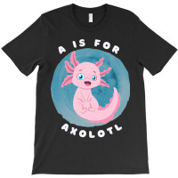 Cute Axolotl Salamander A Is For Axolotl Aquatic A T-shirt | Artistshot