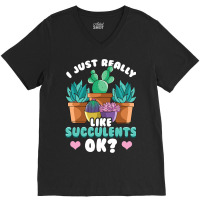 Cute I Just Really Like Succulents Ok Plant Obsess V-neck Tee | Artistshot