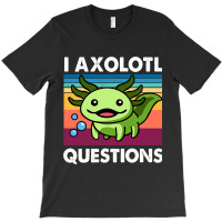 Cute Axolotl Shirt Funny I Axolotl Questions Salam T-shirt | Artistshot