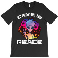 Came In Peace Ufo Abduction Alien Conspiracy Ufolo T-shirt | Artistshot