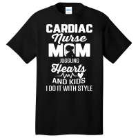 Cardiac Nurse Mom Cardiology Juggling Hearts And K Basic T-shirt | Artistshot