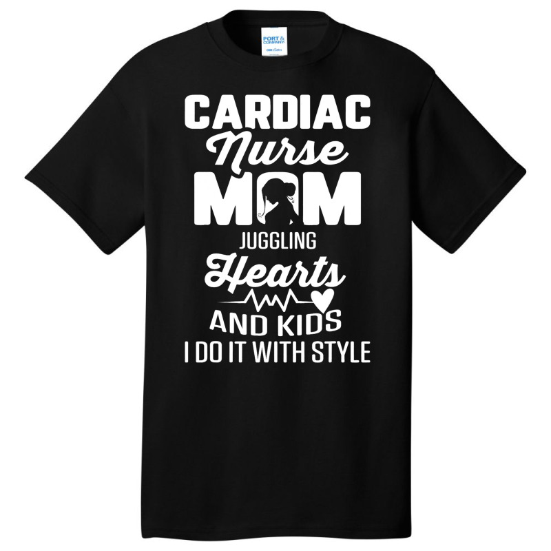 Cardiac Nurse Mom Cardiology Juggling Hearts And K Basic T-shirt | Artistshot