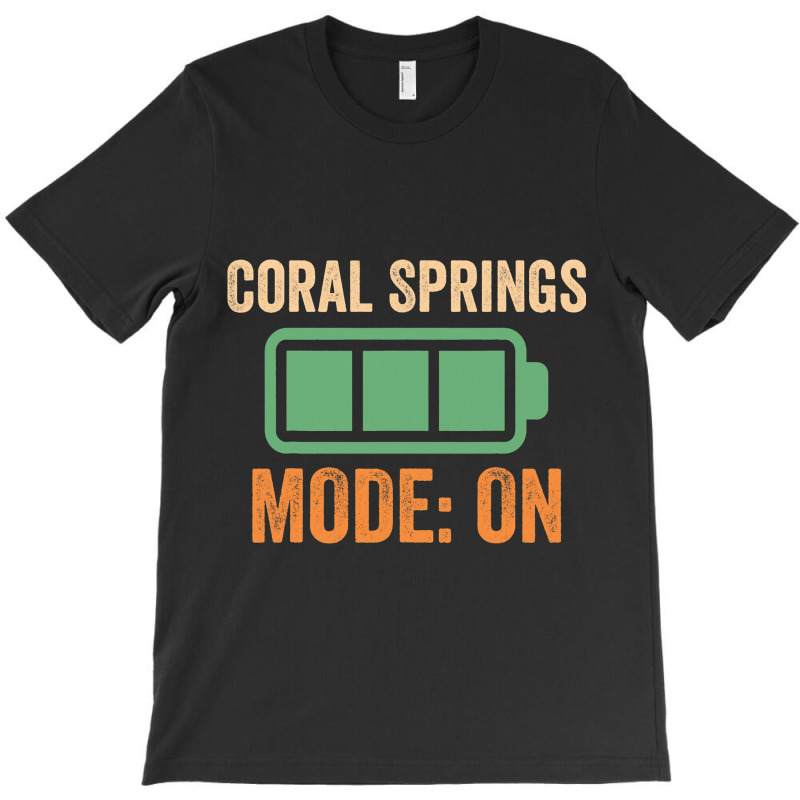 Coral Springs Mode On Battery Design T-shirt | Artistshot