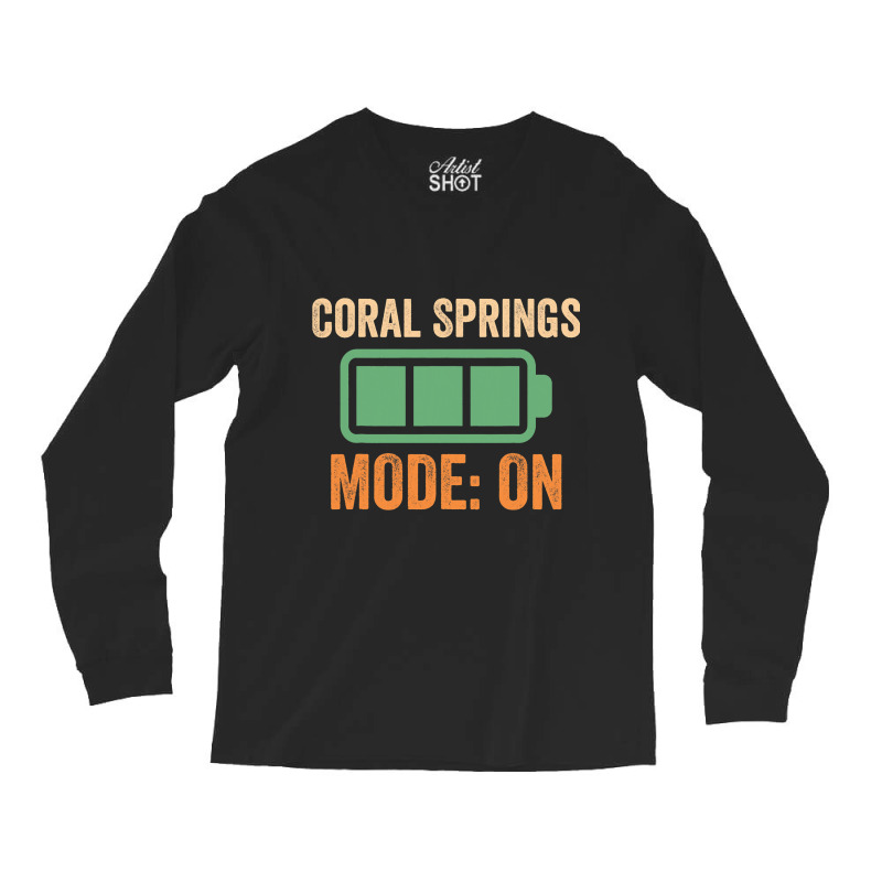 Coral Springs Mode On Battery Design Long Sleeve Shirts | Artistshot