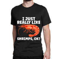 Cute Shrimp Design For Shrimp Lover Seafood Cool C Classic T-shirt | Artistshot