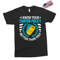 Couponing Save 2i Know You Coupon Policy Better Th Exclusive T-shirt | Artistshot